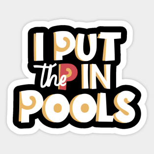 I Put The P In Pools Shirt | Funny | Meme | Swimming Sticker